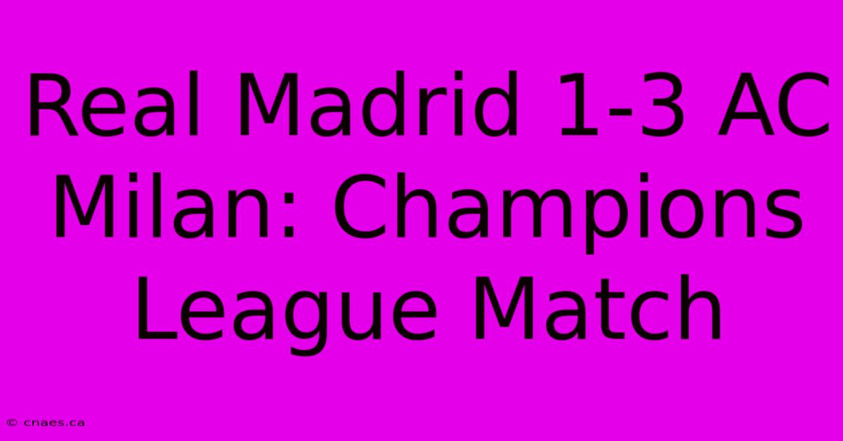 Real Madrid 1-3 AC Milan: Champions League Match