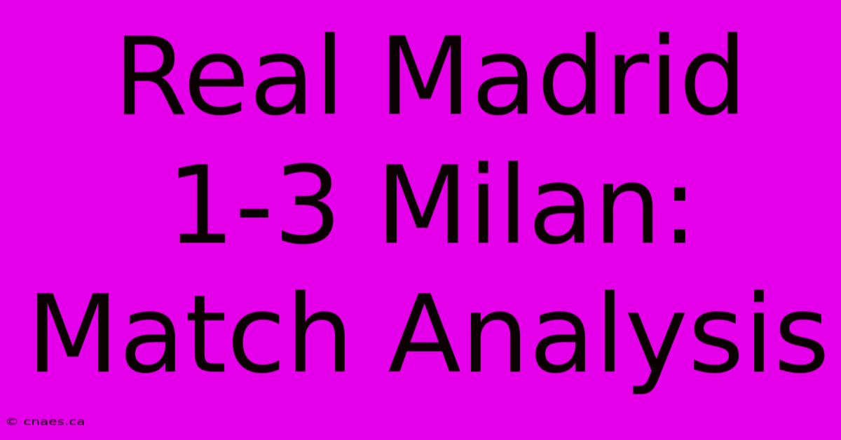 Real Madrid 1-3 Milan: Match Analysis