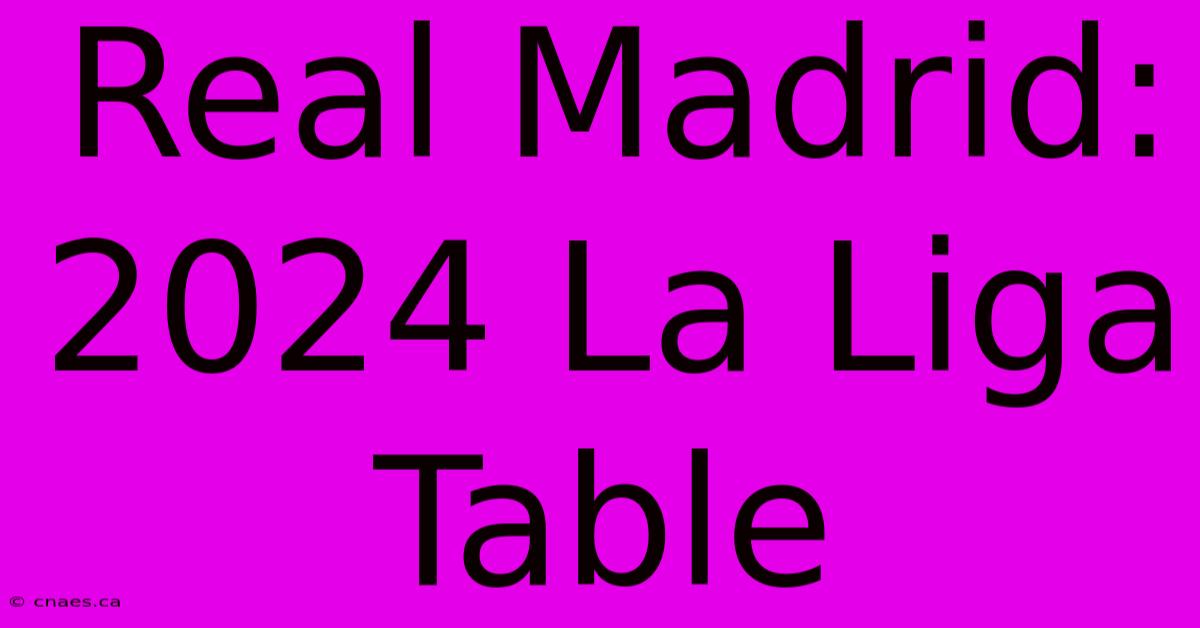 Real Madrid: 2024 La Liga Table