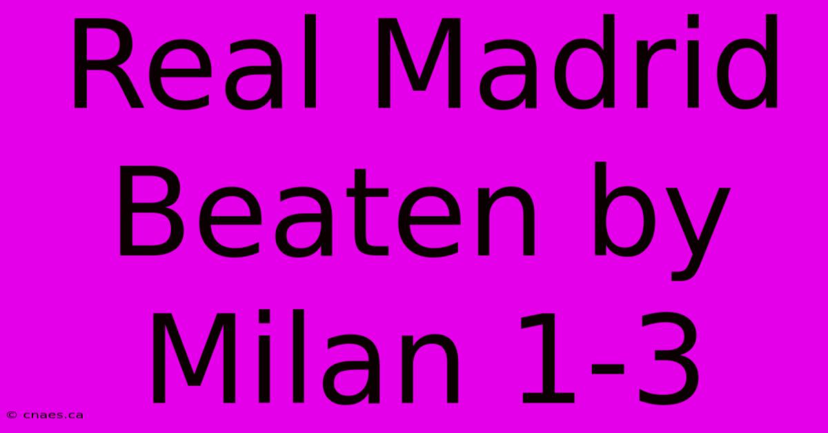 Real Madrid Beaten By Milan 1-3