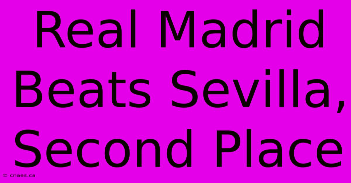 Real Madrid Beats Sevilla, Second Place