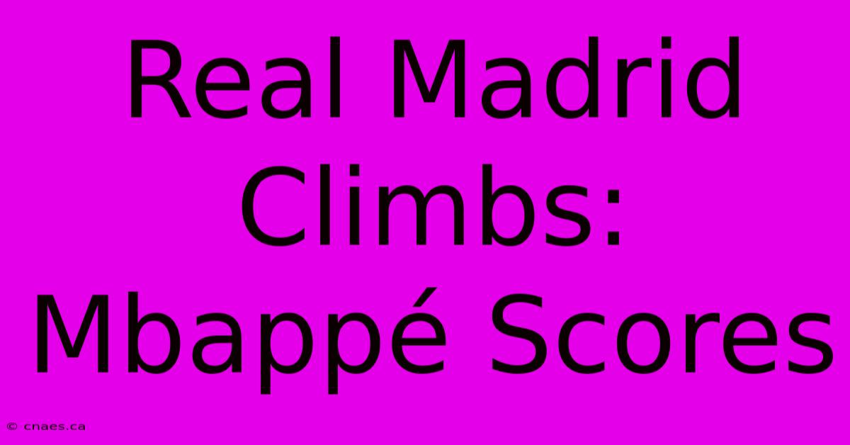 Real Madrid Climbs: Mbappé Scores