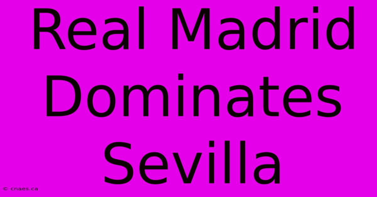 Real Madrid Dominates Sevilla