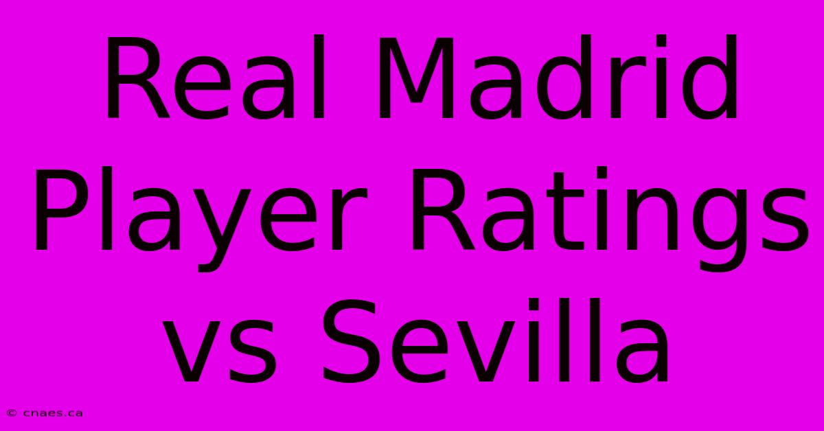 Real Madrid Player Ratings Vs Sevilla