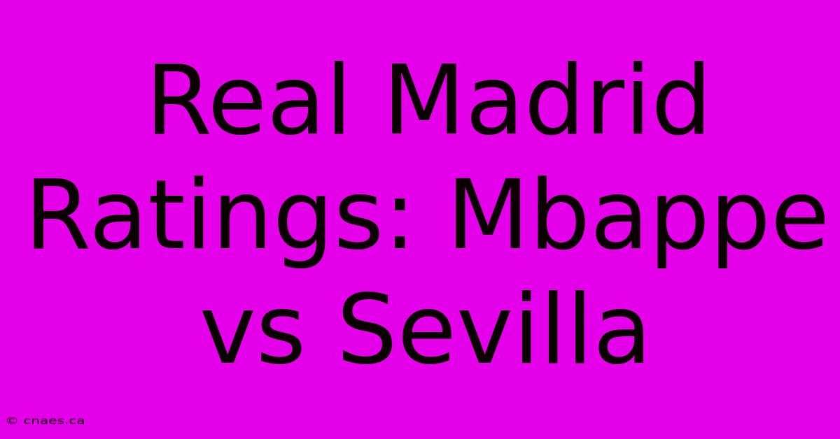 Real Madrid Ratings: Mbappe Vs Sevilla