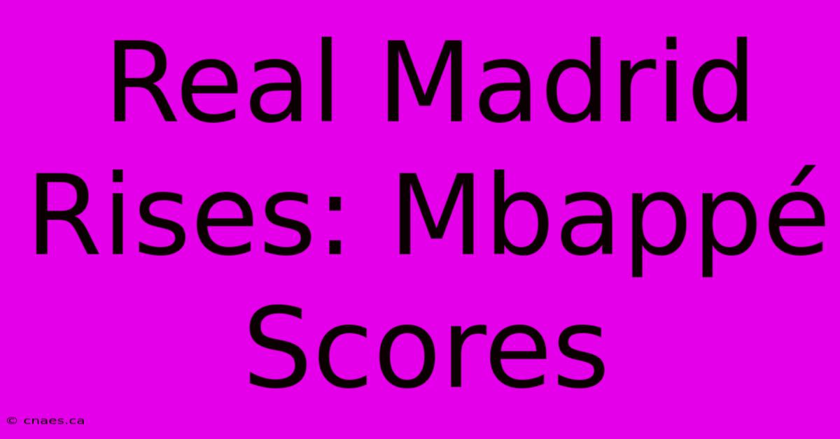 Real Madrid Rises: Mbappé Scores