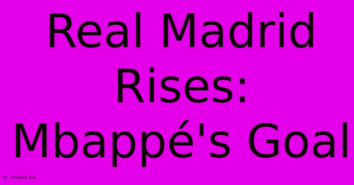 Real Madrid Rises: Mbappé's Goal