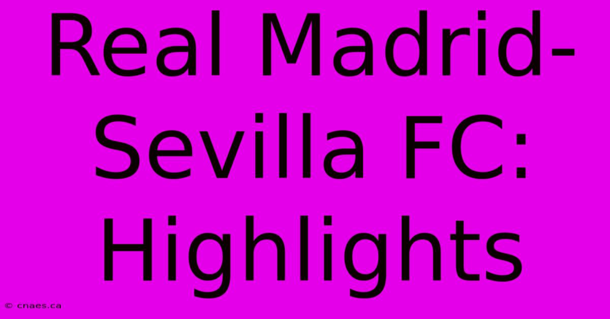 Real Madrid-Sevilla FC: Highlights