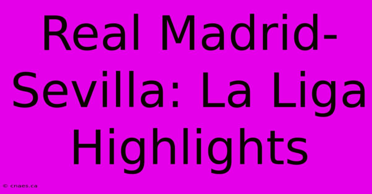 Real Madrid-Sevilla: La Liga Highlights