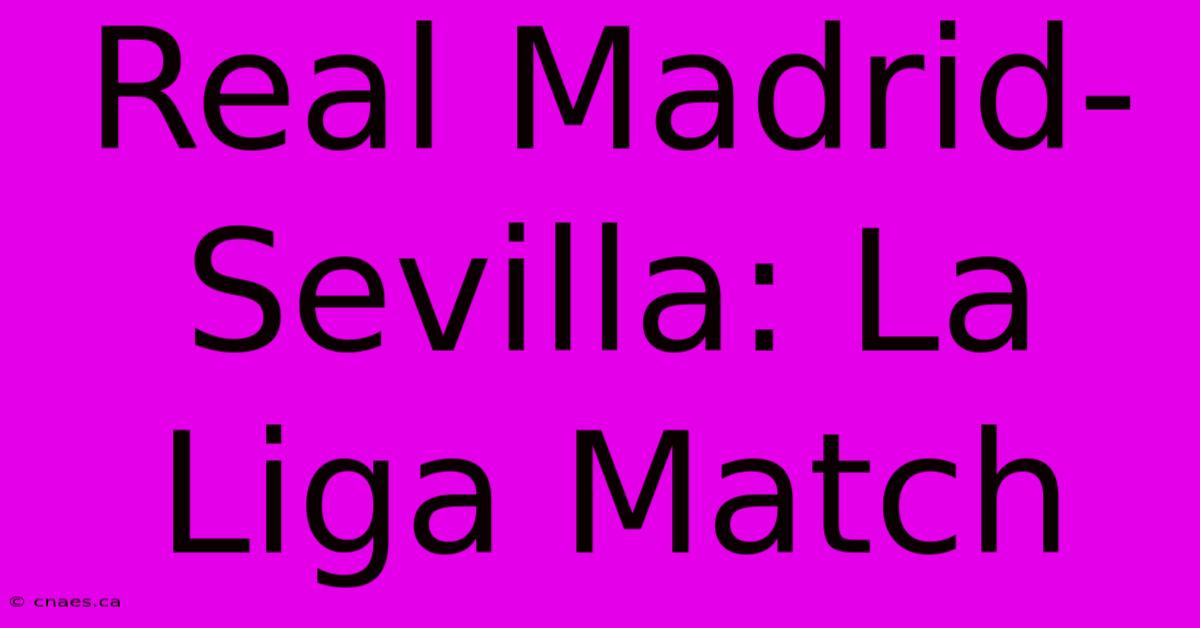 Real Madrid-Sevilla: La Liga Match