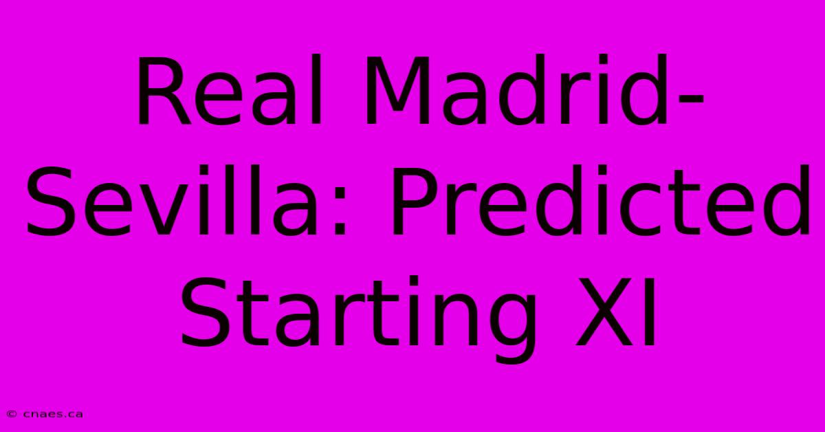 Real Madrid-Sevilla: Predicted Starting XI