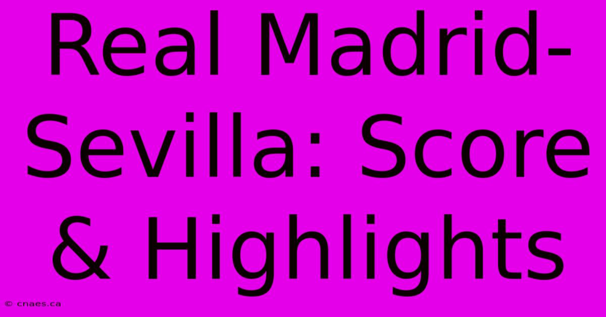 Real Madrid-Sevilla: Score & Highlights