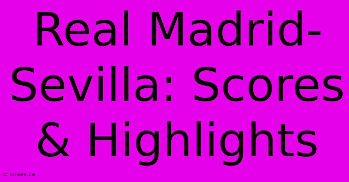 Real Madrid-Sevilla: Scores & Highlights