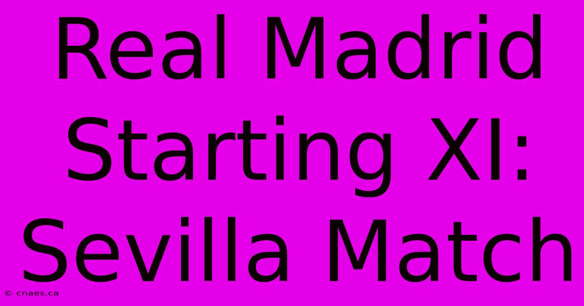 Real Madrid Starting XI: Sevilla Match