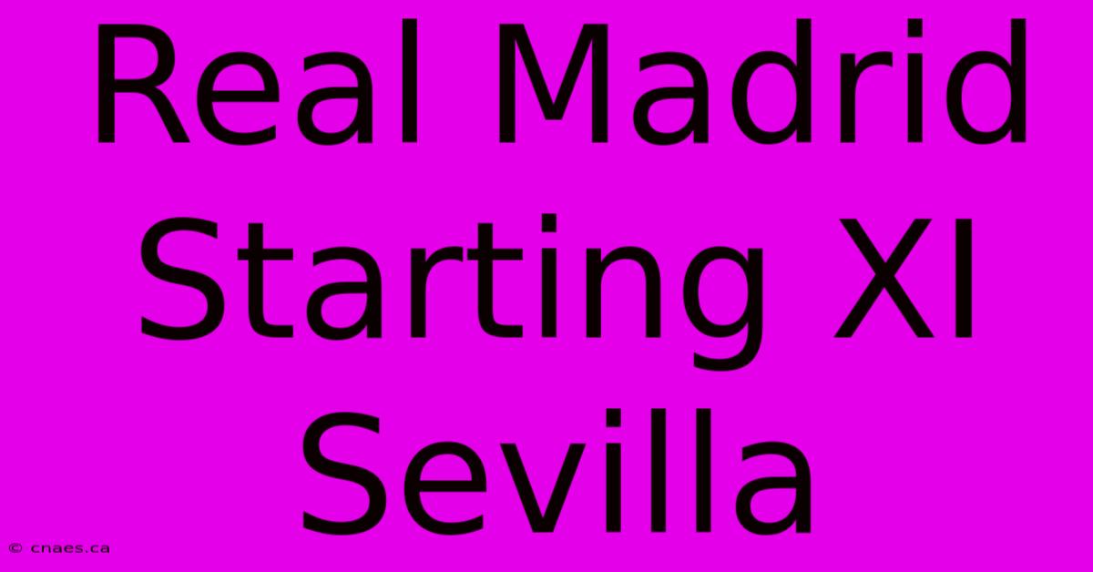 Real Madrid Starting XI Sevilla