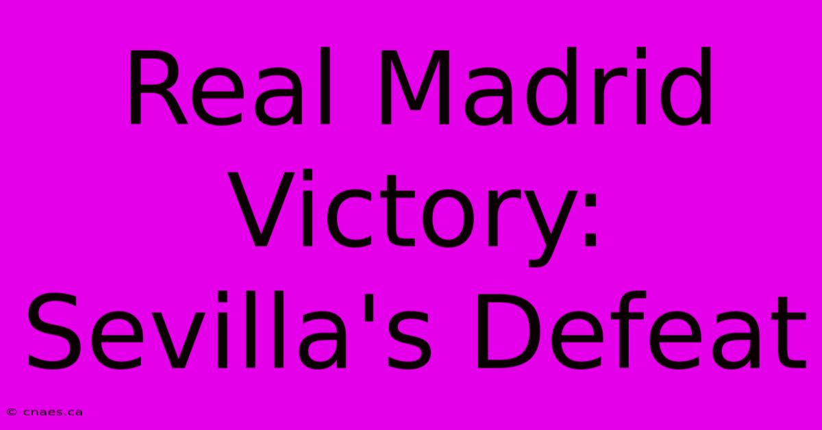 Real Madrid Victory: Sevilla's Defeat