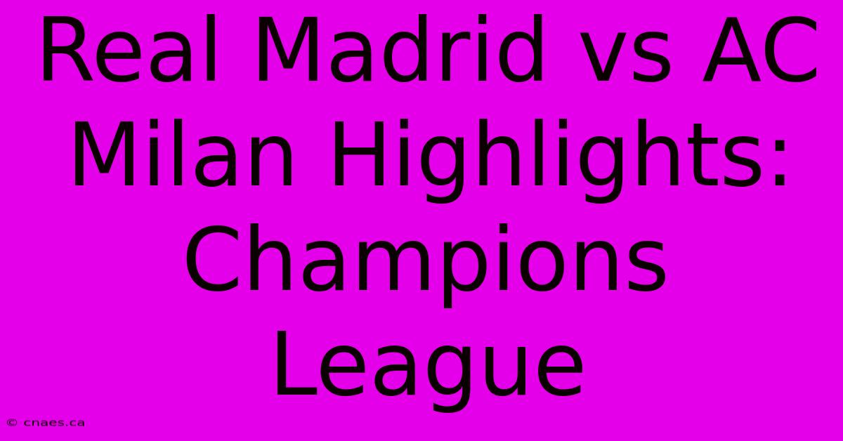 Real Madrid Vs AC Milan Highlights: Champions League