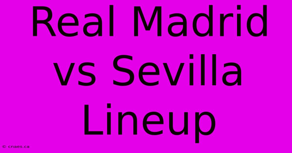 Real Madrid Vs Sevilla Lineup