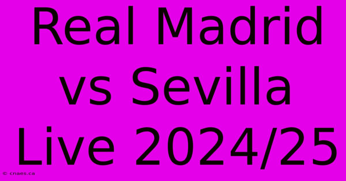 Real Madrid Vs Sevilla Live 2024/25