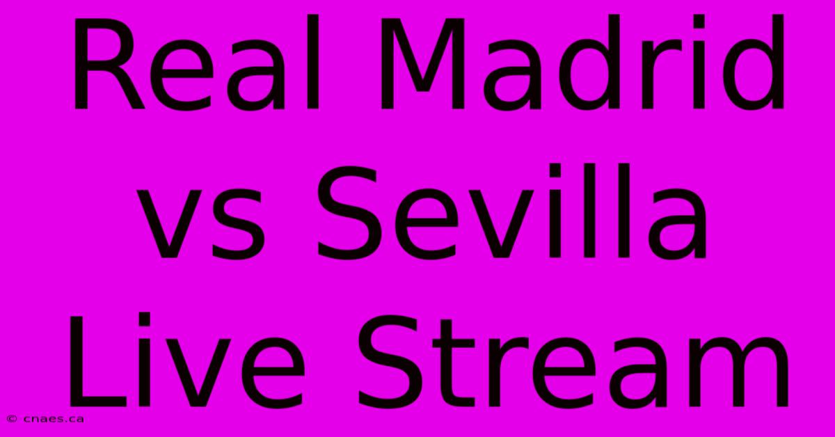 Real Madrid Vs Sevilla Live Stream