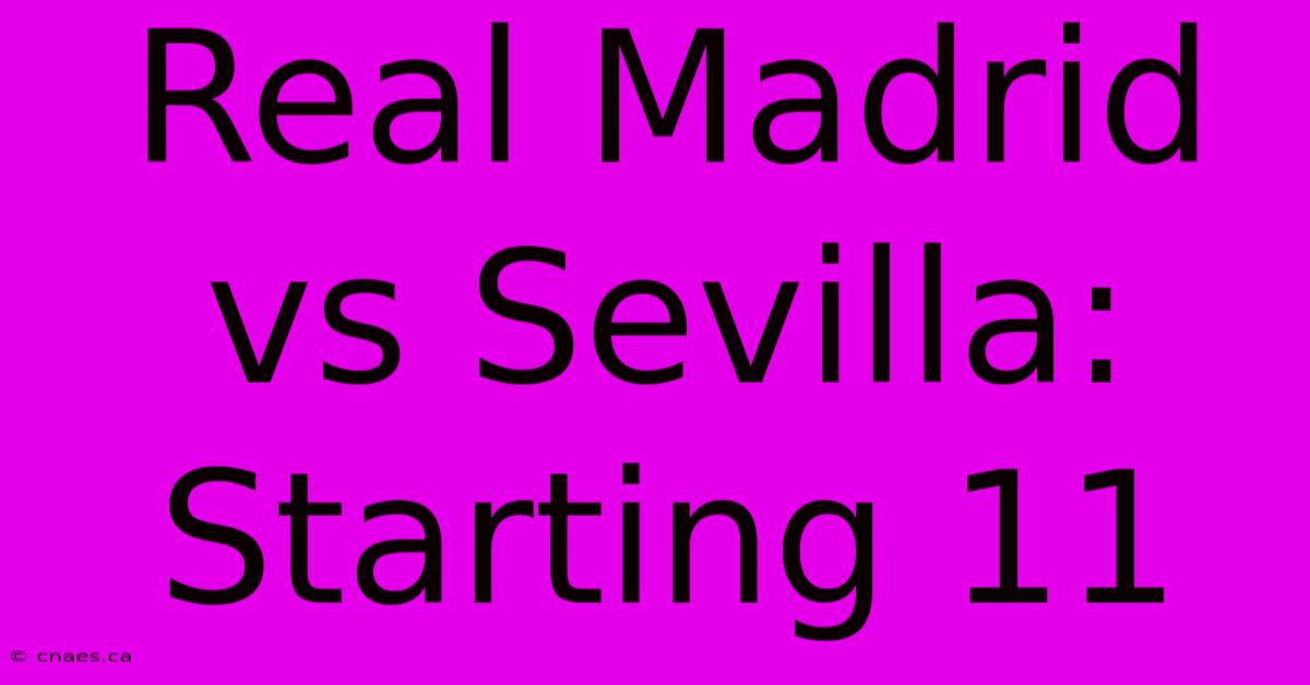 Real Madrid Vs Sevilla: Starting 11