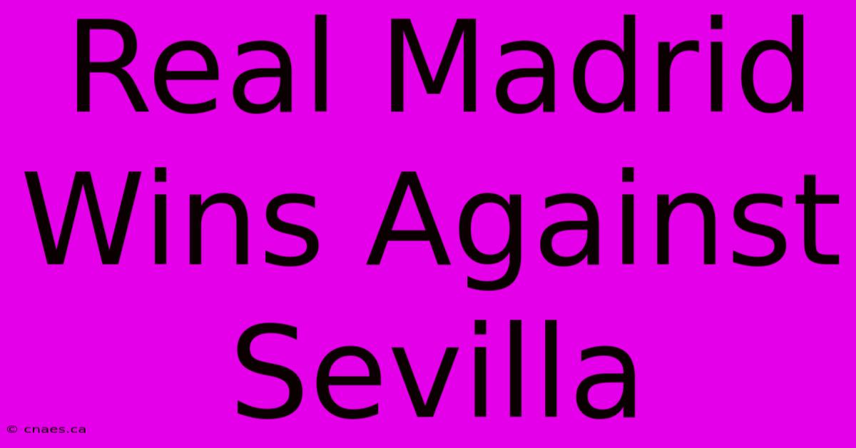 Real Madrid Wins Against Sevilla