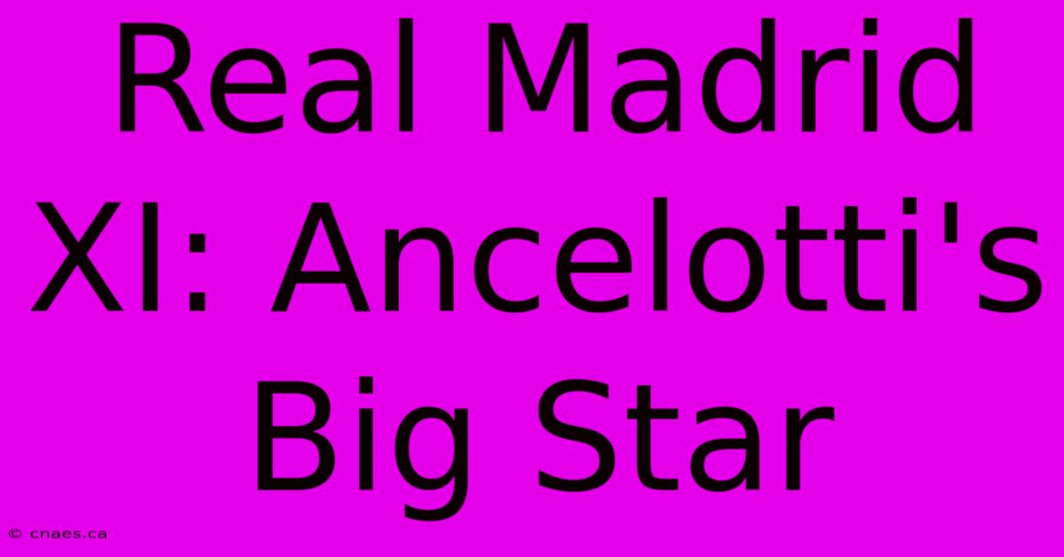 Real Madrid XI: Ancelotti's Big Star