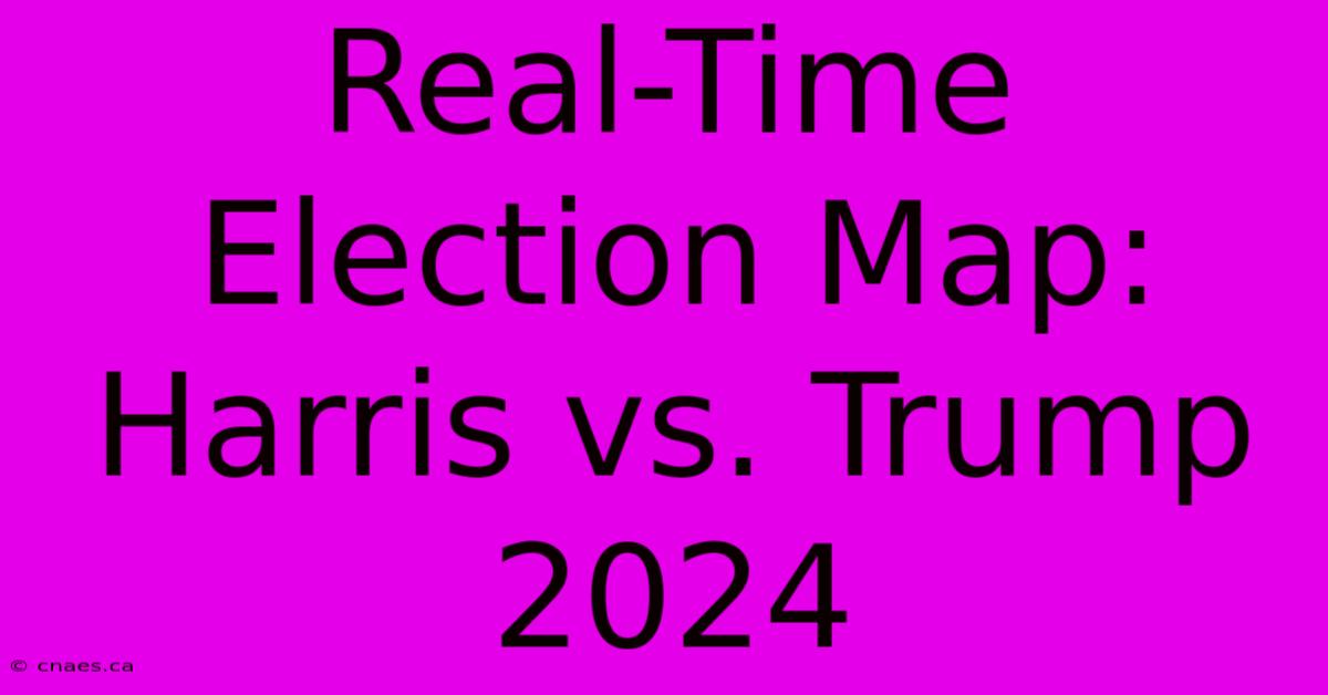 Real-Time Election Map: Harris Vs. Trump 2024 