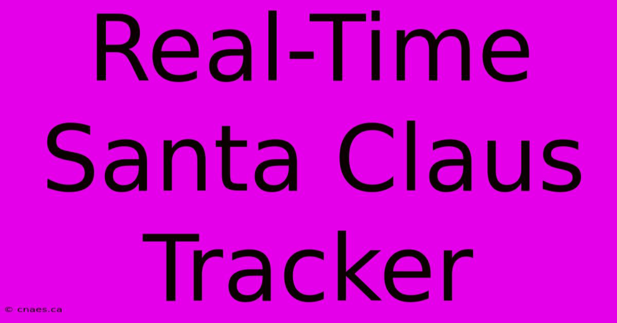 Real-Time Santa Claus Tracker