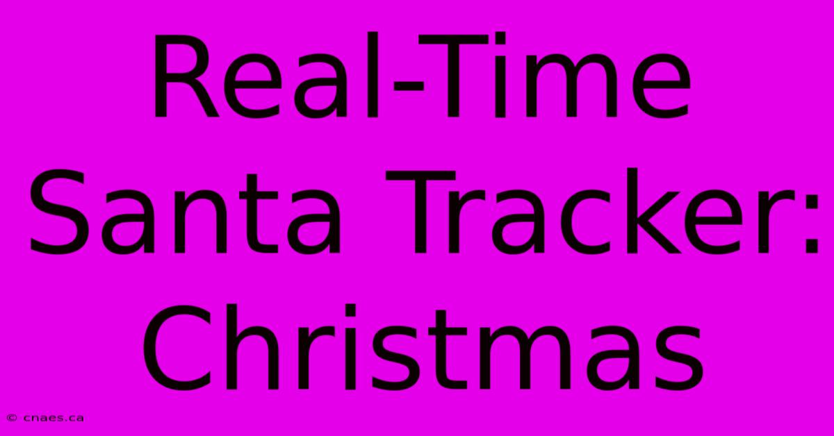 Real-Time Santa Tracker: Christmas