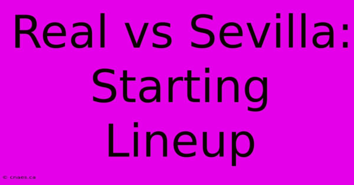 Real Vs Sevilla: Starting Lineup