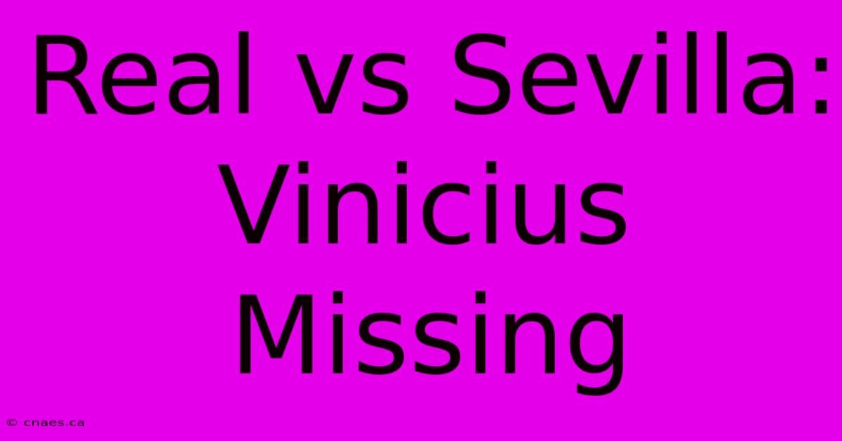 Real Vs Sevilla: Vinicius Missing