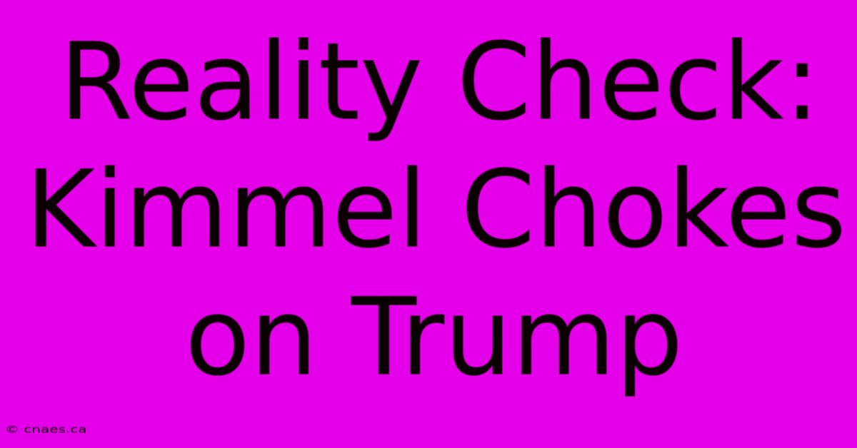 Reality Check: Kimmel Chokes On Trump