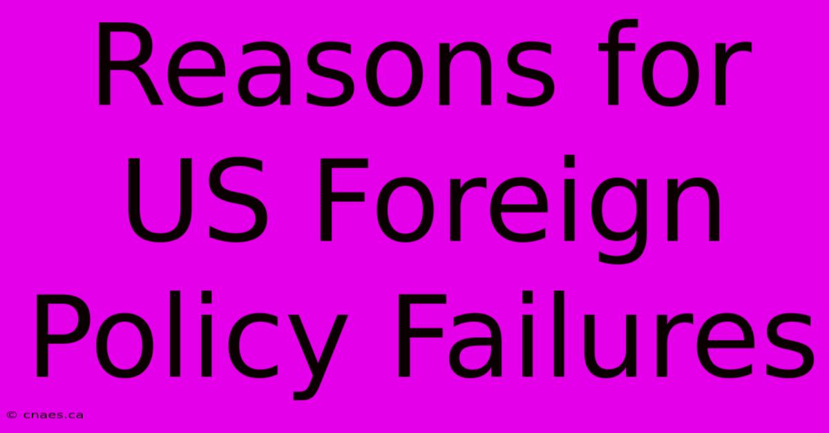 Reasons For US Foreign Policy Failures 