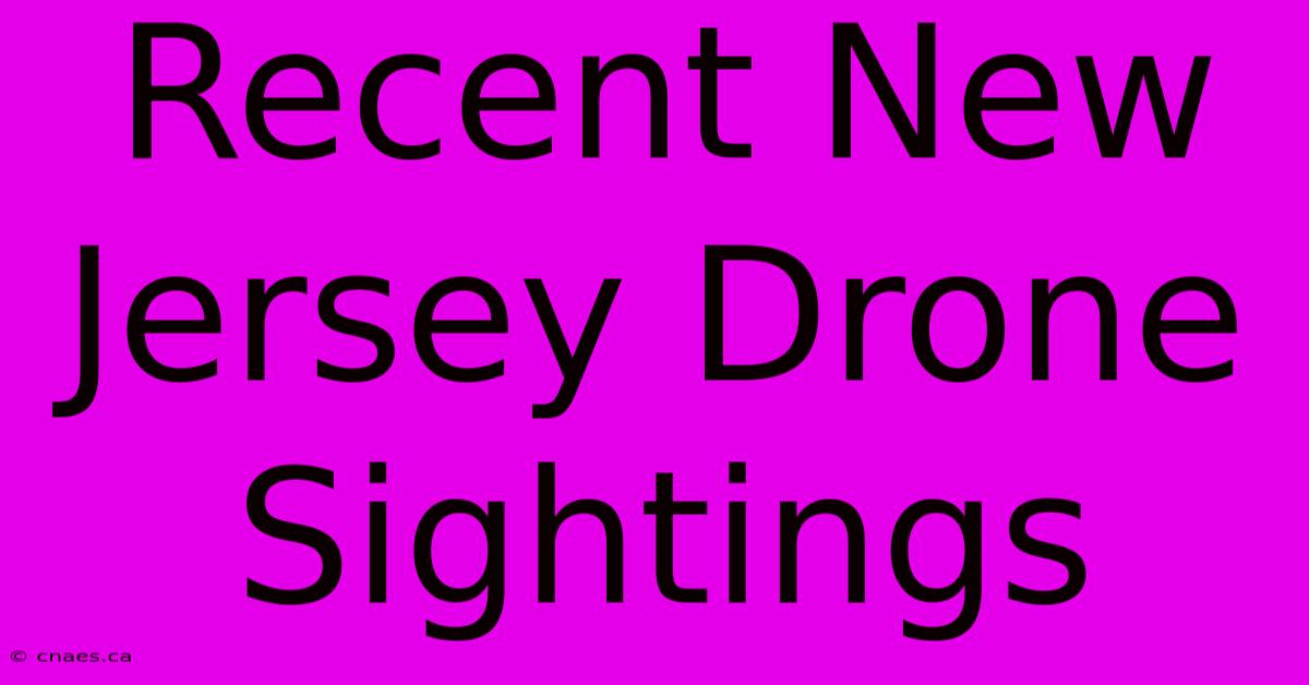 Recent New Jersey Drone Sightings