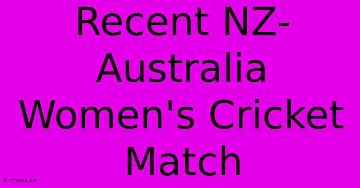 Recent NZ-Australia Women's Cricket Match