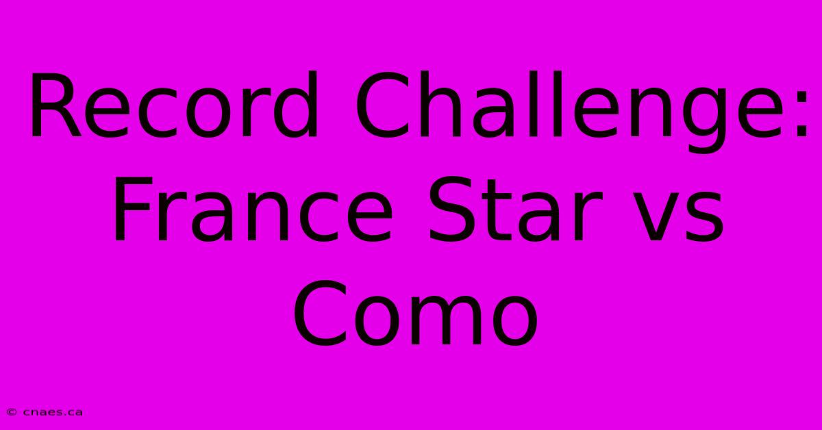 Record Challenge: France Star Vs Como