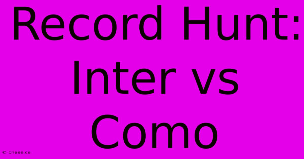 Record Hunt: Inter Vs Como