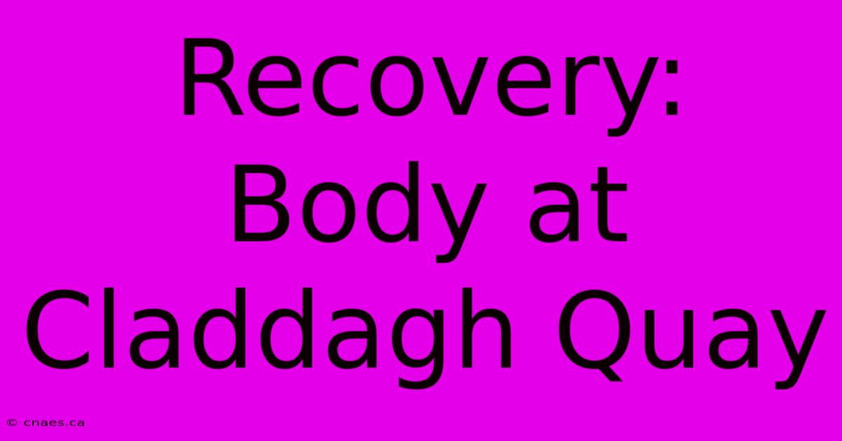 Recovery: Body At Claddagh Quay