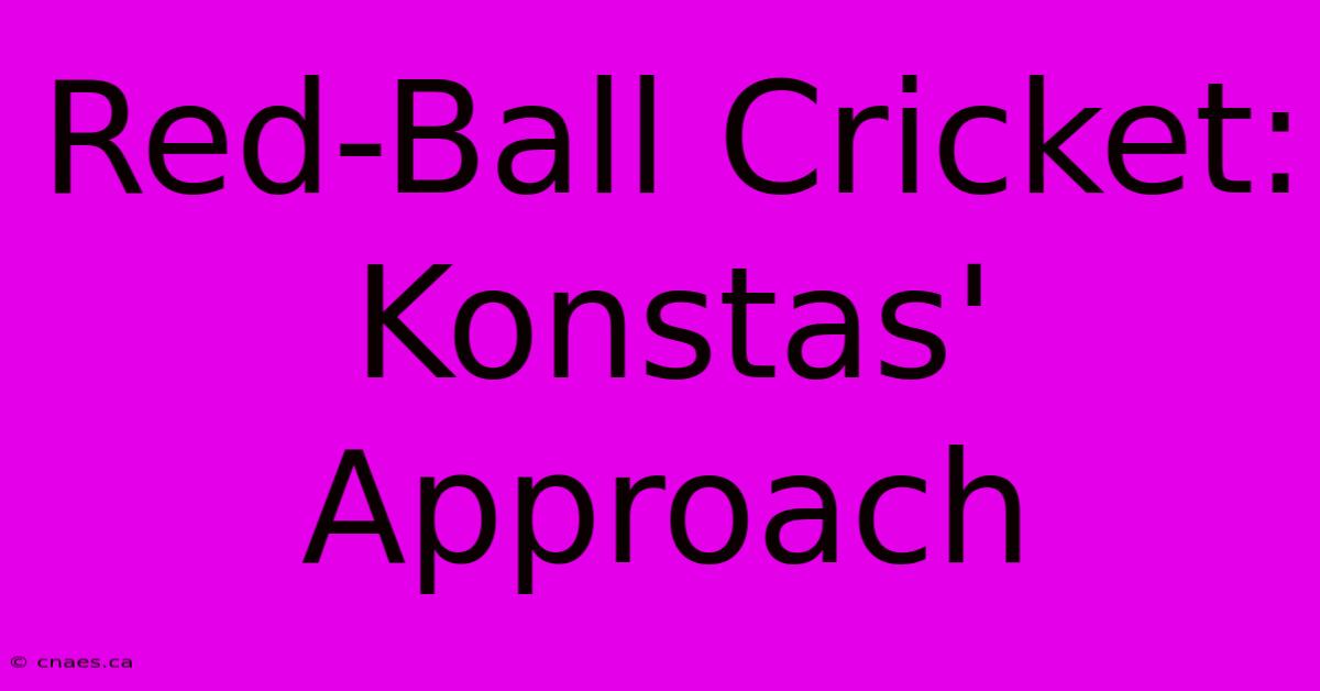 Red-Ball Cricket: Konstas' Approach