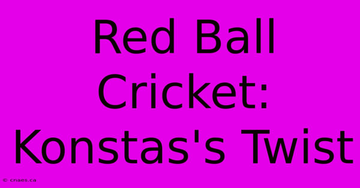 Red Ball Cricket: Konstas's Twist