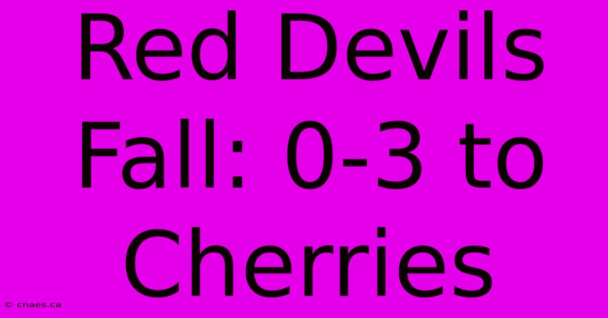 Red Devils Fall: 0-3 To Cherries