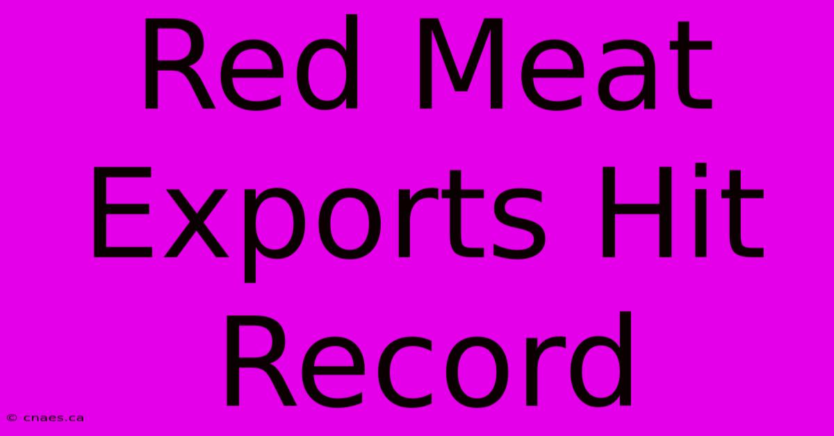 Red Meat Exports Hit Record