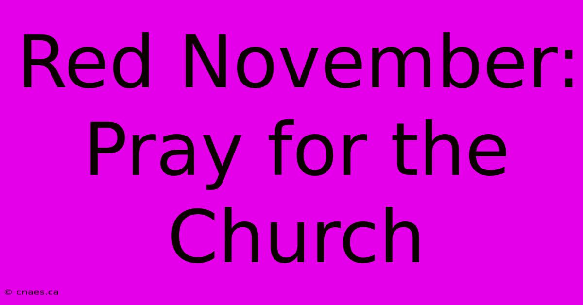 Red November: Pray For The Church