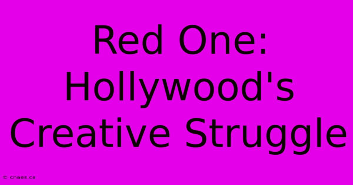 Red One: Hollywood's Creative Struggle