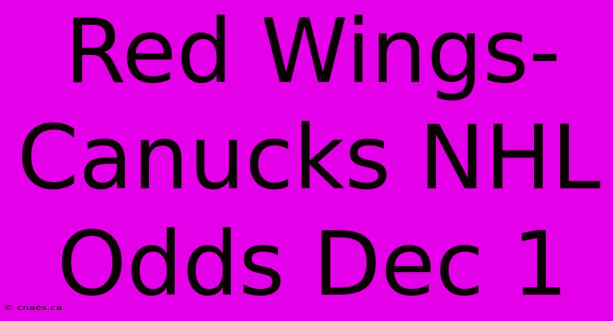 Red Wings-Canucks NHL Odds Dec 1