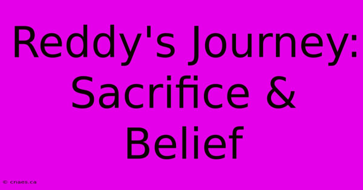 Reddy's Journey: Sacrifice & Belief