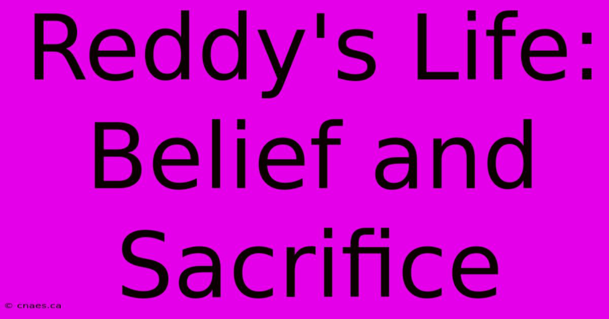 Reddy's Life: Belief And Sacrifice