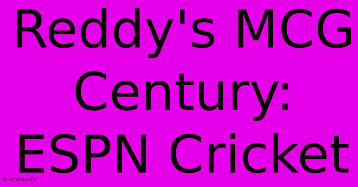 Reddy's MCG Century: ESPN Cricket