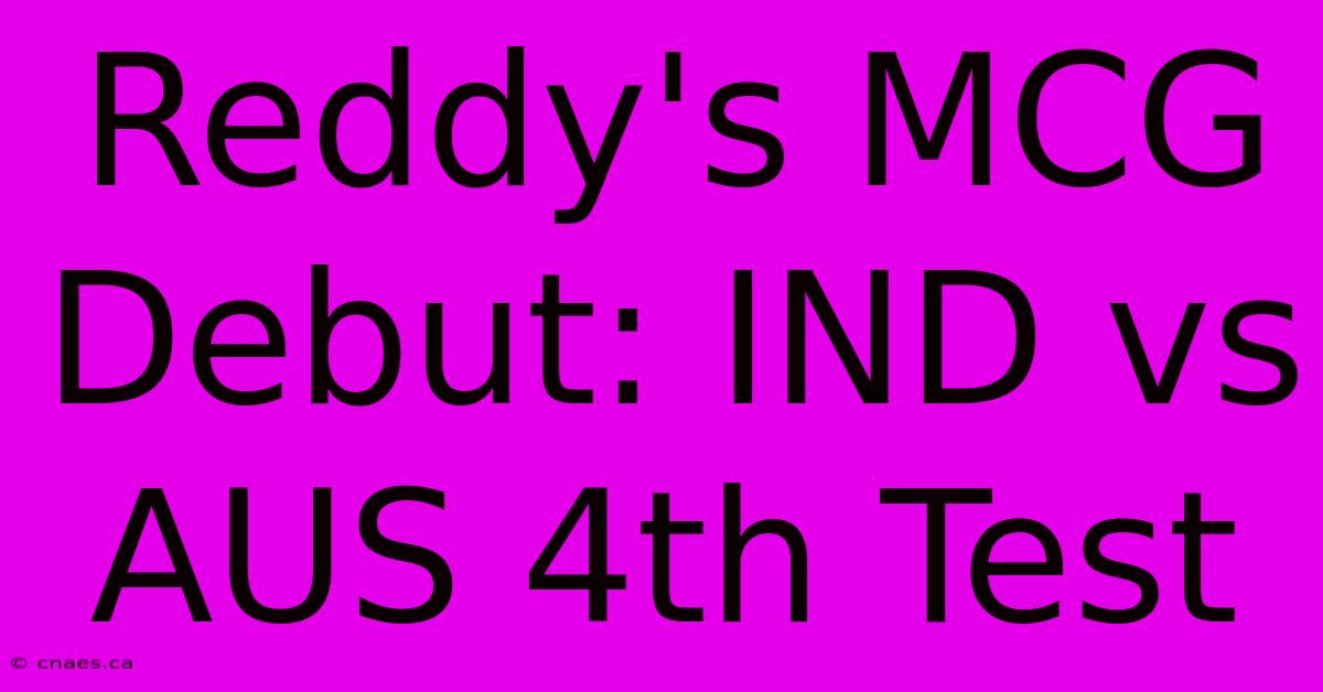 Reddy's MCG Debut: IND Vs AUS 4th Test